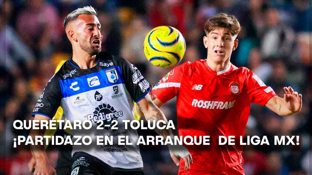 PARTIDAZO QUERETARO 2-2 TOLUCA - LIGA MX -CLAUSURA 2024